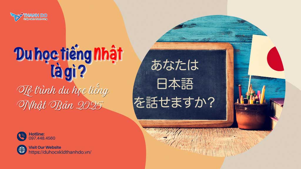Du học tiếng Nhật là gì? Lộ trình du học tiếng Nhật Bản 2025