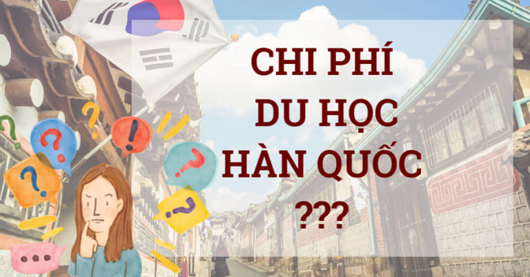 Chi phí đi du học tại Hàn Quốc 2025