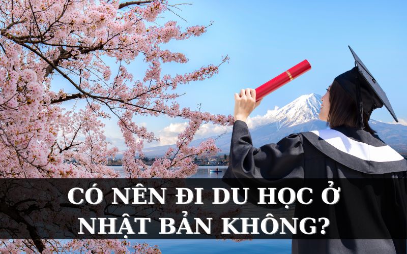 Có nên đi du học Nhật Bản tự túc ở thời điểm hiện tại không?