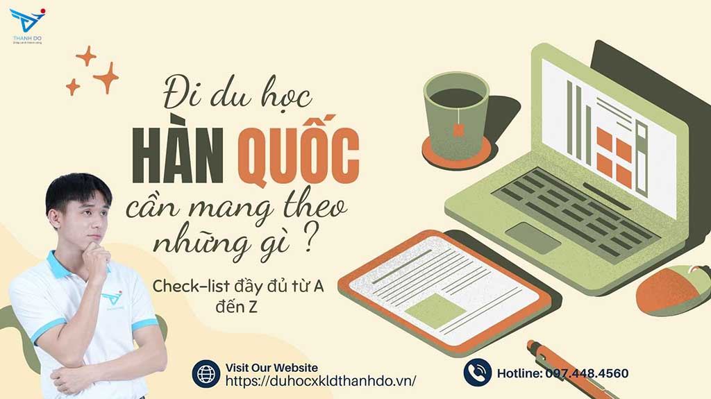 Đi du học Hàn Quốc cần mang theo những gì? Check-list đầy đủ từ A đến Z