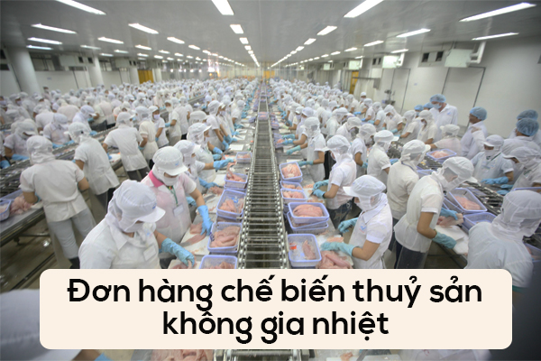 Đơn hàng chế biến thủy sản không gia nhiệt
