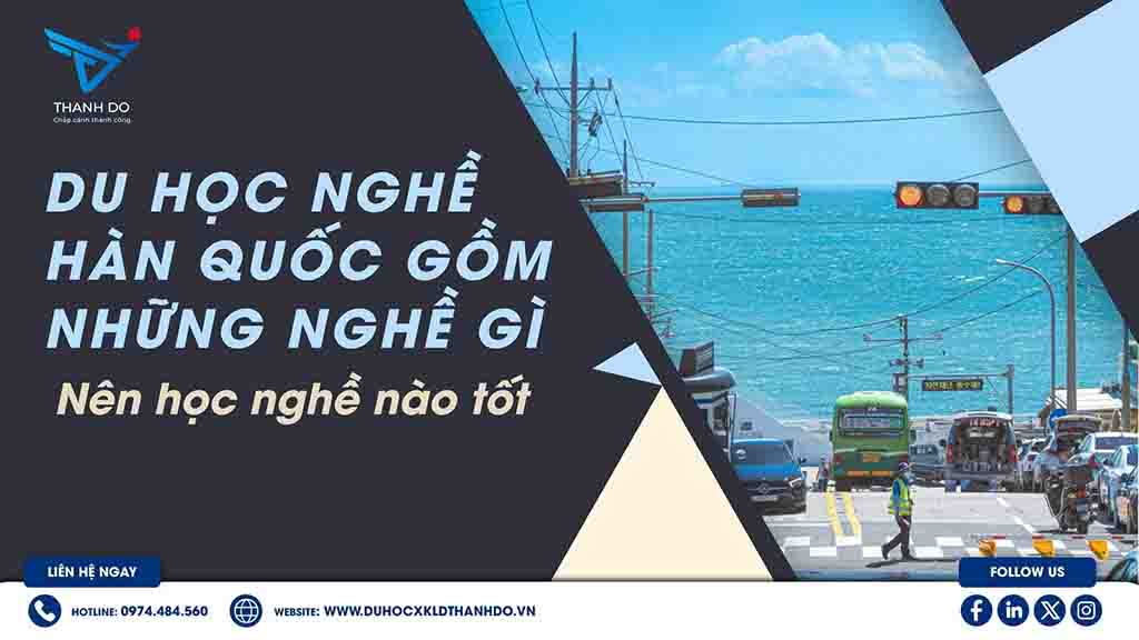Du học nghề Hàn Quốc gồm những nghề gì