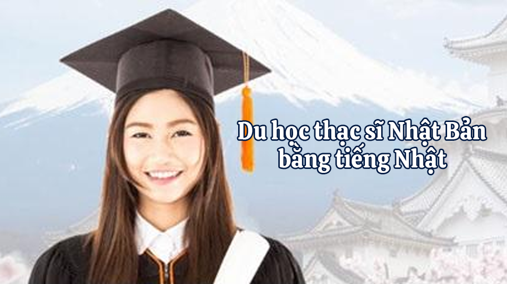 Du học thạc sĩ Nhật Bản bằng tiếng Nhật