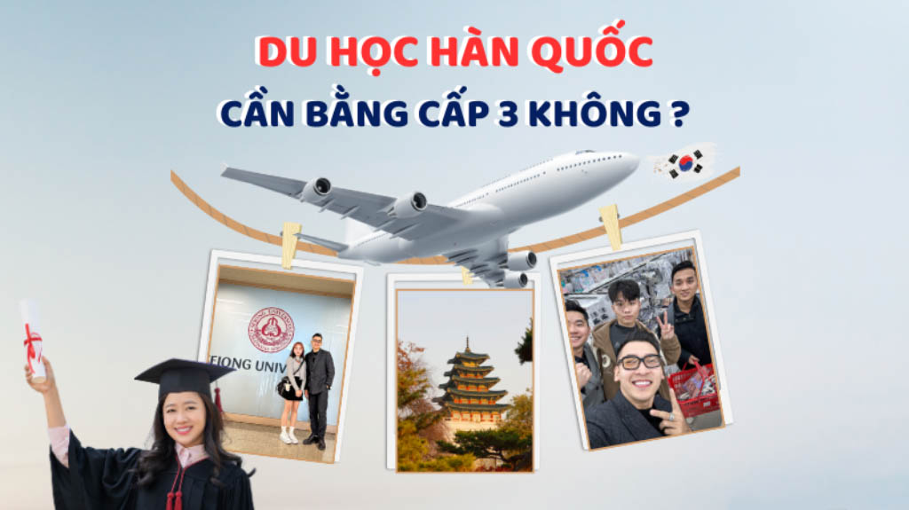 Du học Hàn Quốc có yêu cầu bằng cấp 3 không?