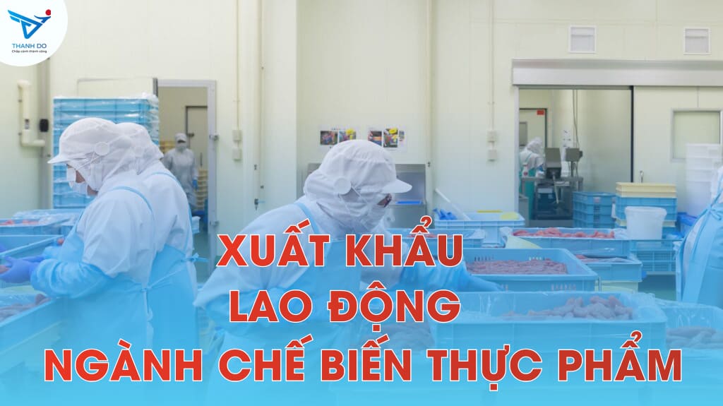 Ngành chế biến thực phẩm ổn định, phù hợp với cả lao động nữ