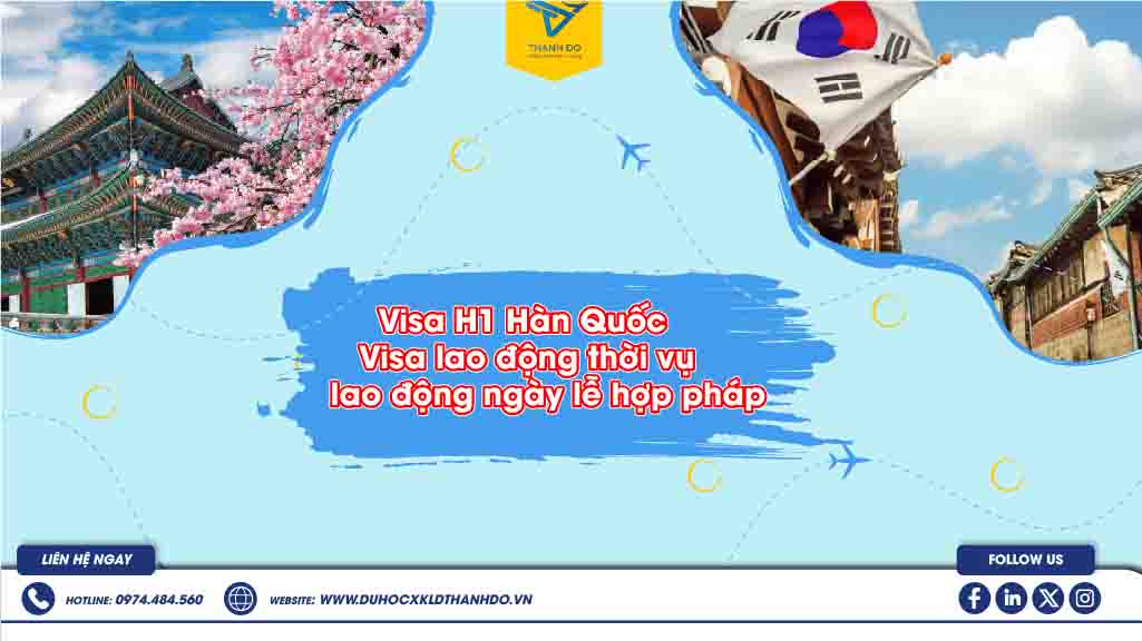 Visa H1 Hàn Quốc - Visa lao động thời vụ, lao động ngày lễ hợp pháp